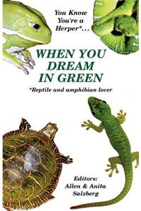 You Know You're a Herper* When You Dream in Green * Reptile and Amphibian Lover