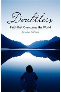 Doubtless: Faith That Overcomes the World