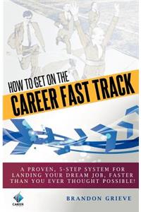 How To Get On The Career Fast Track