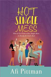 How to Go From a Hot, Single Mess to Ready for God's Best