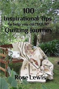 100 Inspirational Tips to help you on Your Quilting Journey