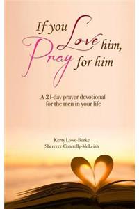 If You Love Him, Pray for Him