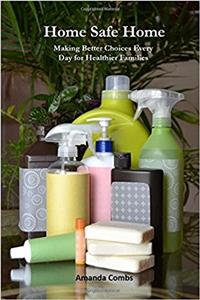 Home Safe Home: Making Better Choices Every Day for Healthier Families