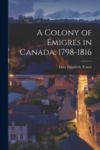 Colony of Émigrés in Canada, 1798-1816