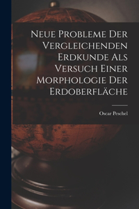 Neue Probleme der Vergleichenden Erdkunde als versuch einer Morphologie Der Erdoberfläche