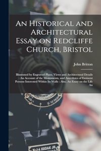 Historical and Architectural Essay on Redcliffe Church, Bristol