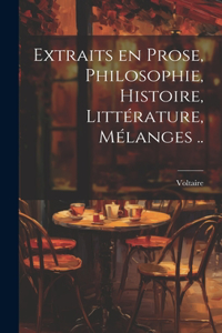 Extraits en prose, philosophie, histoire, littérature, mélanges ..