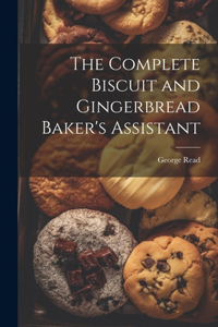 Complete Biscuit and Gingerbread Baker's Assistant