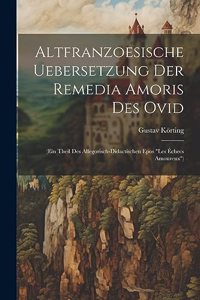 Altfranzoesische Uebersetzung Der Remedia Amoris Des Ovid