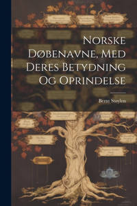 Norske Døbenavne, Med Deres Betydning Og Oprindelse