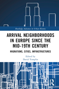 Arrival Neighborhoods in Europe Since the Mid-19th Century