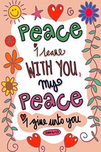 John 14: 27 Peace I Leave With You; My Peace I Give To You: 7x10 Ruled/Lined Blank Journal, Great Gifts for Encouragement, Great Gifts for Chritian Gratuatio