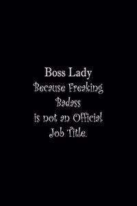 Boss Lady Because Freaking Badass is not an Official Job Title