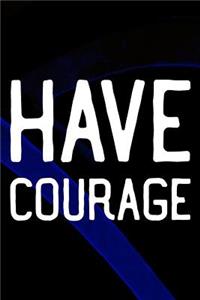 Have Courage