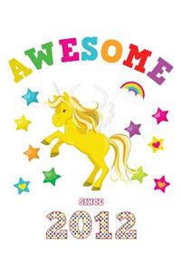 Awesome Since 2012: Unicorn Journal & Personal Writing Diary Cute Glossy Magical White Cover for Girls Born in '11 Record Daily Entries for Kids aspiring to be Journali