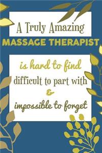 A Truly Amazing MASSAGE THERAPIST Is Hard To Find Difficult To Part With & Impossible To Forget