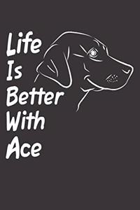 Life Is Better With Ace