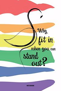Why fit in when you can stand out?