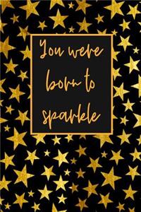 You Were Born To Sparkle