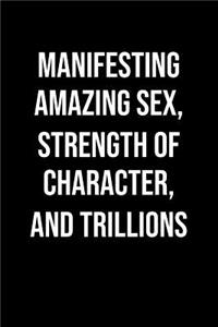 Manifesting Amazing Sex Strength Of Character And Trillions