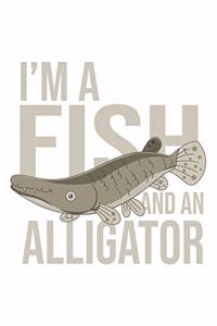 I'm a Fish And An Alligator