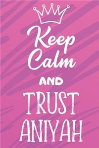 Keep Calm And Trust Aniyah