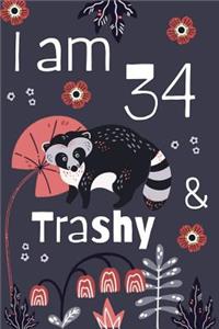 I Am 34 And Trashy