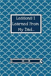 Lessons I Learned From My Dad: Grief Journal For Special Memories, Mourning And Remembering Father - Blue Edition