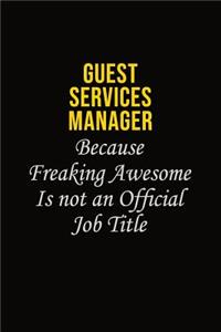 Guest Services Manager Because Freaking Awesome Is Not An Official Job Title