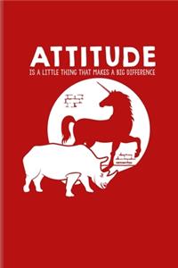 Attitude Is A Little Thing That Makes A Big Difference