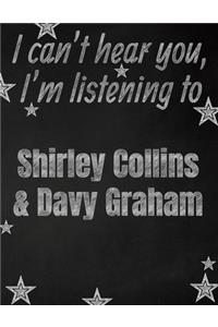 I can't hear you, I'm listening to Shirley Collins & Davy Graham creative writing lined notebook