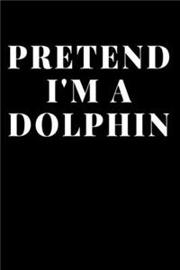 Pretend I'm A Dolphin