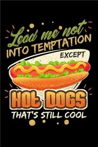 Lead Me Not Into Temptation Except Hot Dogs That's Still Cool: Weekly 100 page 6 x9 Dated Calendar Planner and Notebook For 2019-2020 Academic Year