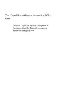 Defense Logistics Agency's Progress in Implementing the Federal Managers' Financial Integrity Act