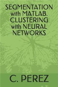 Segmentation with Matlab. Clustering with Neural Networks