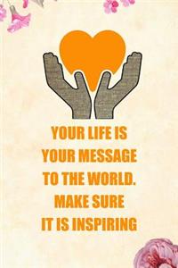 Your Life Is Your Message to the World