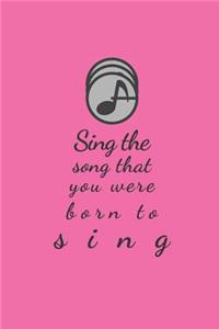 Sing the Song That You Were Born to Sing