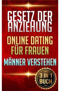 Gesetz Der Anziehung - Online Dating Für Frauen - Männer Verstehen: Finde Deinen Traummann (3in1 Buch)