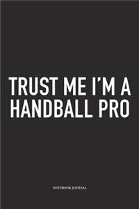 Trust Me I'm A Handball Pro