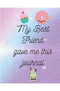 My Best Friend Gave me this Journal