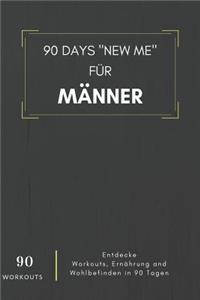 90 Days New Me für Männer 90 Workouts Entdecke Workouts, Ernährung und Wohlbefinden in 90 Tagen