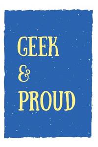 Geek & Proud: Gift for nerds and geeeks