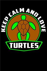 Keep Calm And Love Turtles
