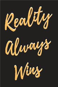 Reality Always Wins