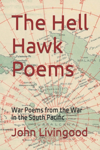 Hell Hawk Poems: War Poems from the War in the South Pacific