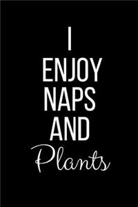 I Enjoy Naps And Plants