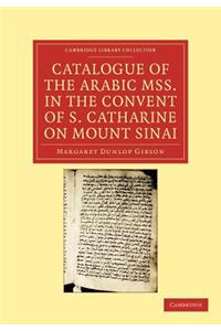 Catalogue of the Arabic Mss. in the Convent of S. Catharine on Mount Sinai