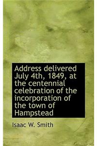 Address Delivered July 4th, 1849, at the Centennial Celebration of the Incorporation of the Town of