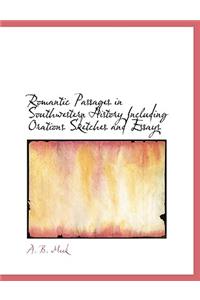 Romantic Passages in Southwestern History Including Orations Sketches and Essays