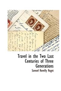 Travel in the Two Last Centuries of Three Generations